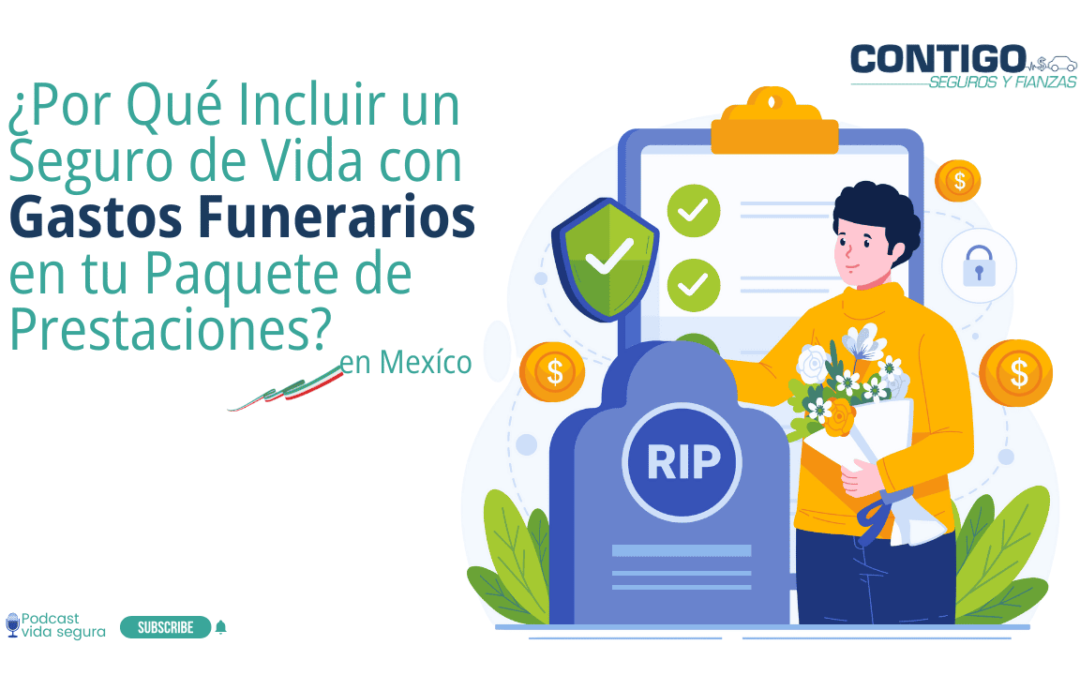 Ilustración de un joven con flores frente a una lápida, con una lista de beneficios y elementos gráficos de seguridad financiera. Incluye el título: “¿Por Qué Incluir un Seguro de Vida con Gastos Funerarios en tu Paquete de Prestaciones?” y el logotipo de Contigo Seguros y Fianzas.