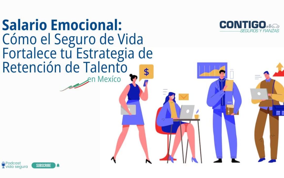 Portada del artículo sobre salario emocional y retención de talento. Se muestra una ilustración de profesionales en un ambiente de oficina y el título: "Salario Emocional: Cómo el Seguro de Vida Fortalece tu Estrategia de Retención de Talento". Logo de Contigo Seguros y Fianzas.